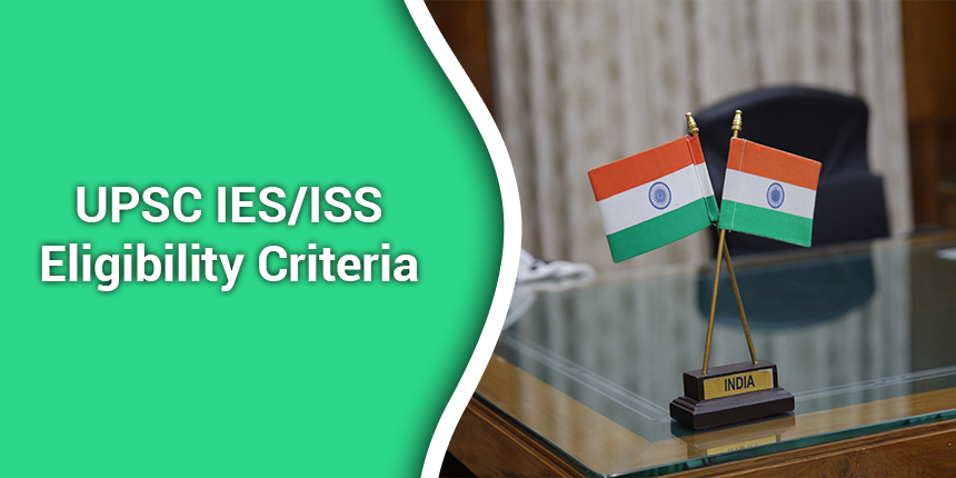 IES/ISS eligibility criteria 2023 - Qualification, Age Limit, Physical Standards, Nationality