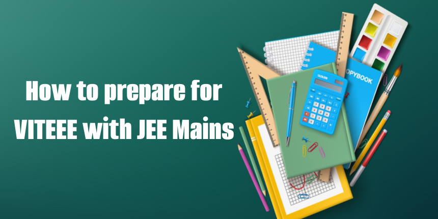 How to prepare for VITEEE 2022 with JEE Mains - Check details  here