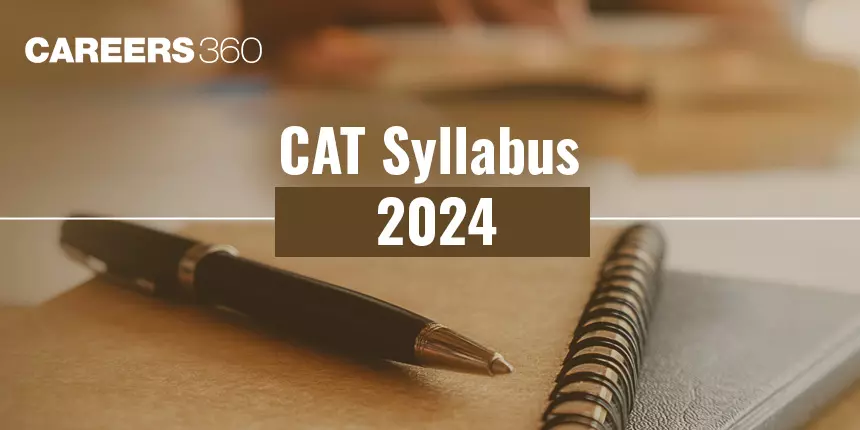 CAT Examination Syllabus 2024 (Detailed) - VARC, DILR, Quant, Subjects & Topic List