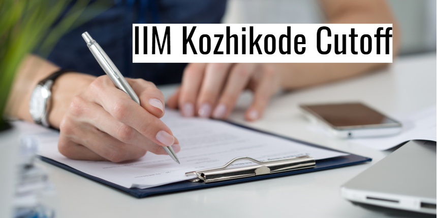 IIM Kozhikode Cutoff 2022, 2021, 2020, 2019: Check Previous Years Cut off