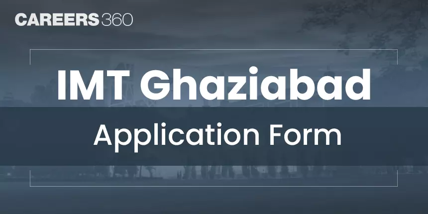 IMT Ghaziabad Application Form: How to Apply for PGDM Programmes