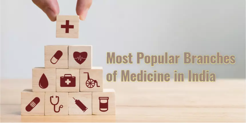 Most Popular Branches of Medicine in India - List of Top Medical Branches